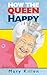 How the Queen Can Make You Happy by Mary Killen