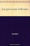 Las preciosas ridículas by Molière