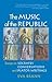The Music of the Republic by Eva Brann