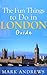 The Fun Things to Do in Lon...