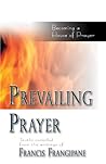 Prevailing Prayer: Becoming a House of Prayer