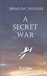 Bermuda Triangle - A Secret War by P.H. Dee