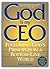 God Is My CEO: Following God's Principles in a Bottom-Line World
