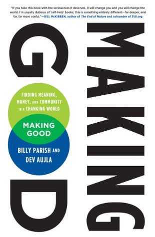 Making Good: Finding Meaning, Money, and Community in a Changing World (Kindle Edition)