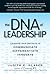 The DNA of Leadership: Leverage Your Instincts to: Communicate--Differentiate--Innovate