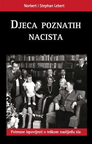 Djeca poznatih nacista: Potresne ispovijesti o teškom naslijeđu zla