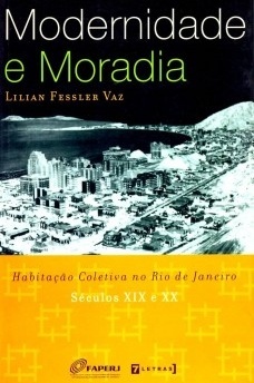 Modernidade e moradia - habitação coletiva no Rio de Janeiro séculos XIX e XX (Paperback)