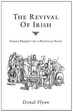 The Revival of Irish: Failed Project of a Political Elite