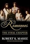 The Romanovs: The Final Chapter: The Terrible Fate of Russia's last Tsar and his Family