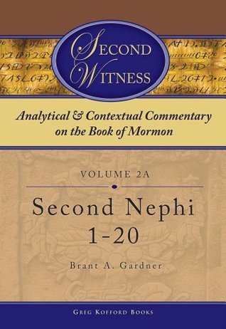 Second Witness: Analytical and Contextual Commentary on the Book of Mormon: Volume 2 - Second Nephi (Second Witness: Analytical & Contextual Commentary on the Book of Mormon)