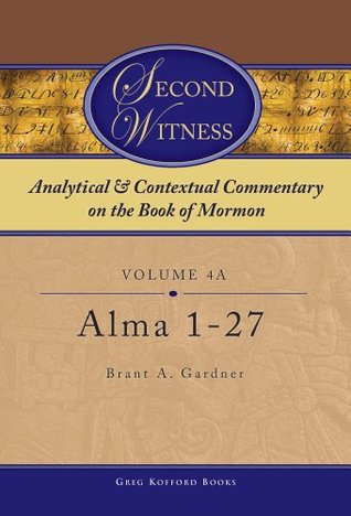 Second Witness: Analytical and Contextual Commentary on the Book of Mormon: Volume 4 - Alma (Second Witness: Analytical & Contextual Commentary on the Book of Mormon)