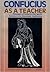 Confucius As a Teacher: Philosophy of Confucius With Special Reference to Its Educational Implications