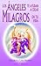 Los angeles te ayudan a crear milagros en tu vida by Elizabeth Clare Prophet