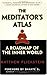 The Meditator's Atlas: A Roadmap of the Inner World