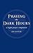 Praying the Dark Hours: A N...