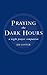 Praying the Dark Hours: A Night Prayer Companion