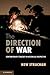 The Direction of War: Contemporary Strategy in Historical Perspective