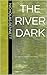The River Dark