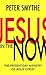 Jesus in the Now: A Guide A...