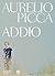 Addio by Aurelio Picca