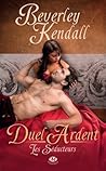 Duel ardent by Beverley Kendall