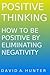Positive Thinking: How to B...