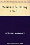 Mémoires de Vidocq - Tome III (French Edition)