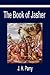 The Book of Jasher: A Suppressed Book That Was Removed from the Bible, Referred to in Joshua and Second Samuel