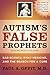 Autism's False Prophets by Paul A. Offit