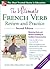 The Ultimate French Verb Review and Practice by David M. Stillman