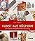 Kunst aus Büchern: 28 Proje...