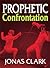 Prophetic Ministry And Prophetic Confrontations: Understanding Spiritual Climates and Prophetic Authority