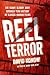 Reel Terror: The Scary, Bloody, Gory, Hundred Year History of Classic Horror Films