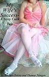 My Wife's Success - A Sissy Cuck Tale