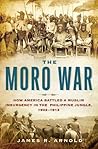 The Moro War: How...