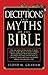 Deceptions and Myths of the Bible: The True Origins of the Stories of Adam and Eve, Noah's Flood, the Tower of Babel, Moses and Mount Sinai, the Prophets, ... Faithful, Atheists, and Agnostics Alike!