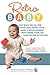 Retro Baby: Cut Back on All the Gear and Boost Your Baby's Development With More Than 100 Time-tested Activities (Retro Development)