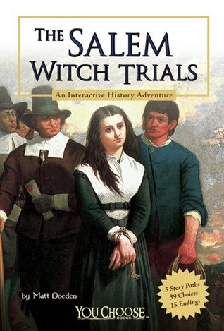 The Salem Witch Trials: An Interactive History Adventure (You Choose: History)