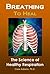 Breathing to Heal: The Scie...