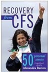 RECOVERY FROM CFS - 50 Personal Stories