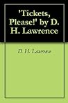 Tickets, Please! by D.H. Lawrence Tickets, Please! by D.H. Lawrence