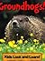 Groundhogs! Learn About Groundhogs and Enjoy Colorful Pictures - Look and Learn! (50+ Photos of Groundhogs)