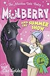 The Meadow Vale Ponies: Mulberry and the Summer Show