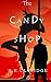 The Candy Shop by S.R. Claridge