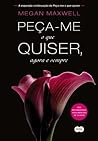Peça-me o que qui...