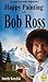 Happy Painting with Bob Ross