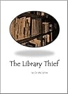 The Library Thief by Christa Upton The Library Thief by Christa Upton
