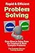 Rapid & Efficient Problem Solving