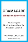 Obamacare: What's in It for Me?: What Everyone Needs to Know About the Affordable Care Act Obamacare: What's in It for Me?: What Everyone Needs to Know About the Affordable Care Act