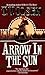 Arrow in the Sun by Theodore V. Olsen Arrow in the Sun by Theodore V. Olsen
